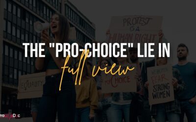 The “Pro-Choice” Lie in Full View