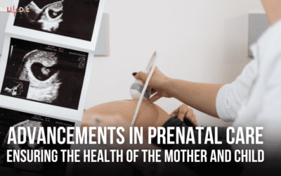 Advancements in Prenatal Care: Ensuring the Health of Mother and Child