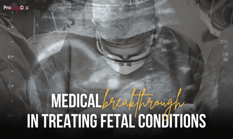 Medical Breakthroughs in Treating Fetal Conditions